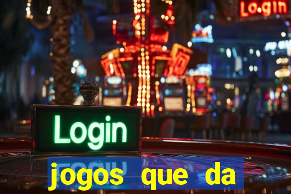 jogos que da dinheiro sem depositar