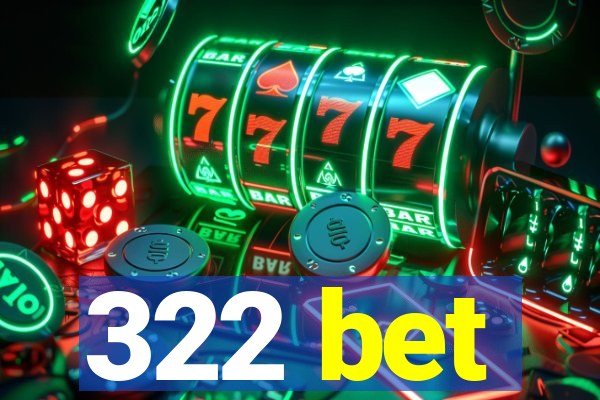 322 bet