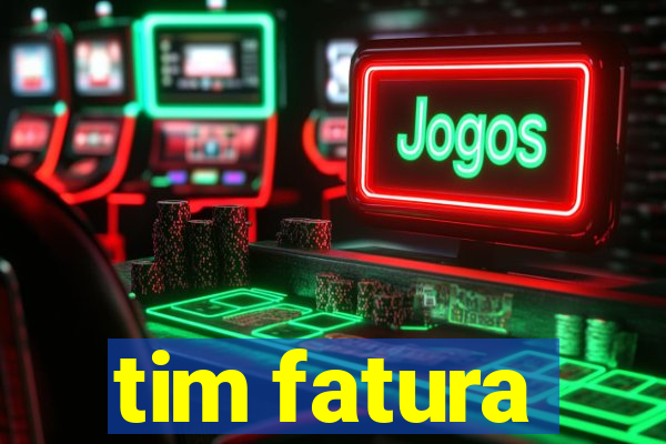 tim fatura