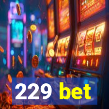 229 bet