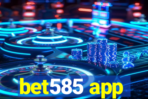 bet585 app