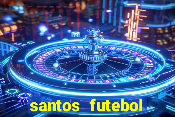 santos futebol clube peneiras