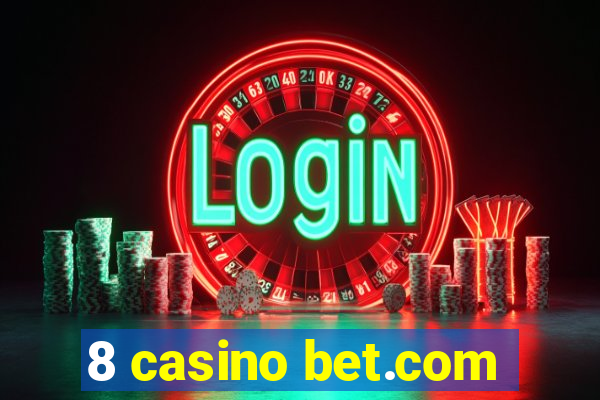 8 casino bet.com