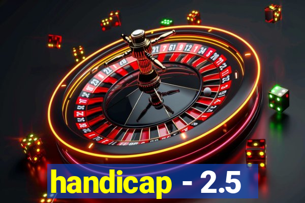 handicap - 2.5