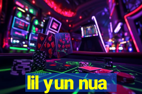 lil yun nua