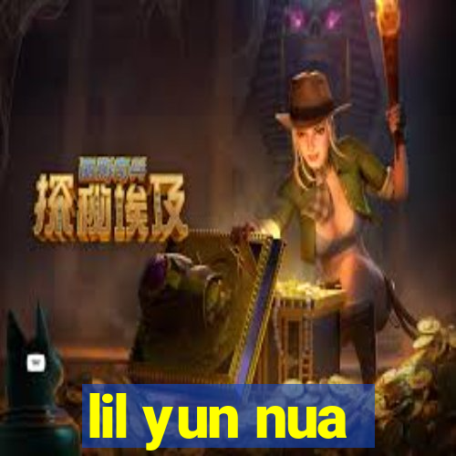 lil yun nua