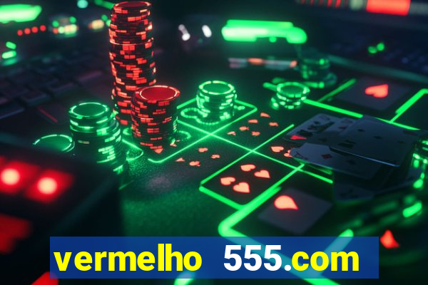 vermelho 555.com paga mesmo