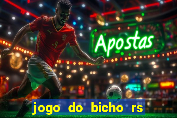 jogo do bicho rs resultado certo de hoje 14h 18h rj hoje