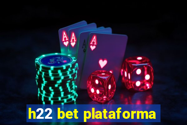 h22 bet plataforma