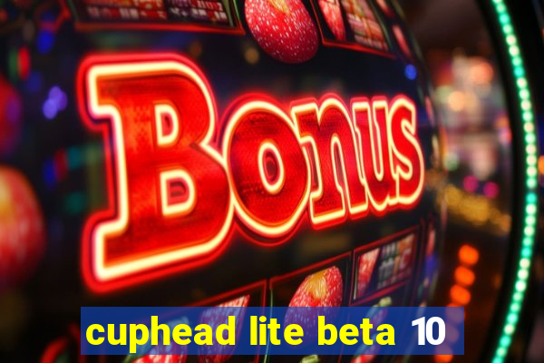 cuphead lite beta 10