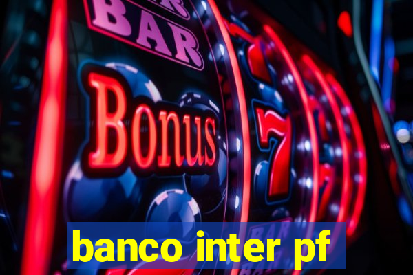 banco inter pf