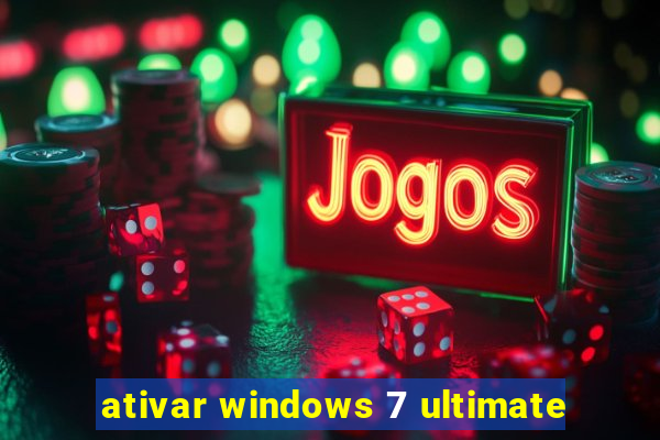 ativar windows 7 ultimate