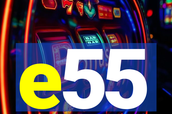 e55