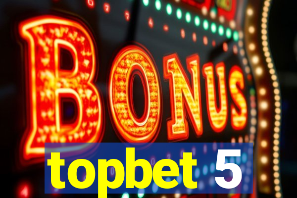 topbet 5