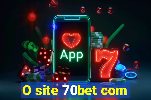 O site 70bet com