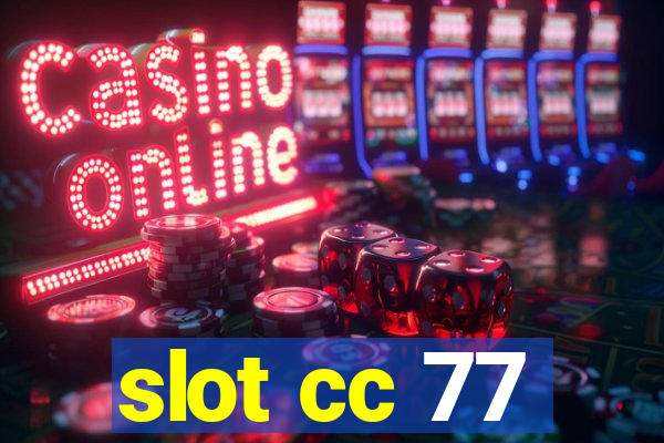 slot cc 77