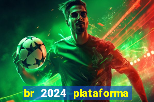 br 2024 plataforma de jogos