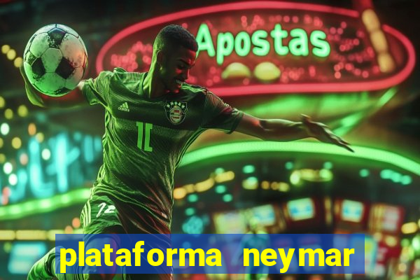 plataforma neymar jr bet