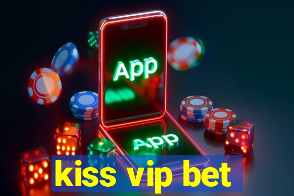 kiss vip bet