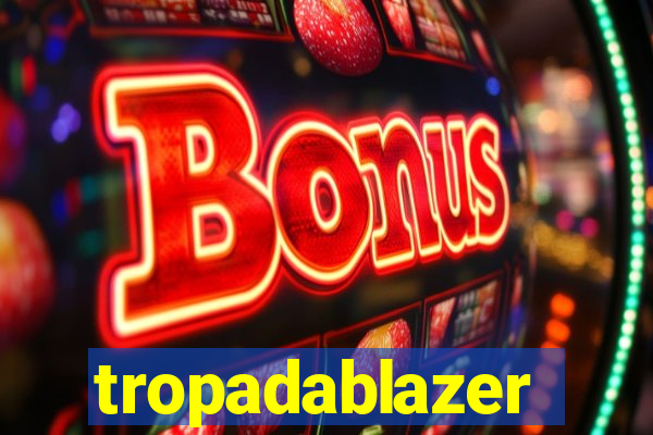 tropadablazer