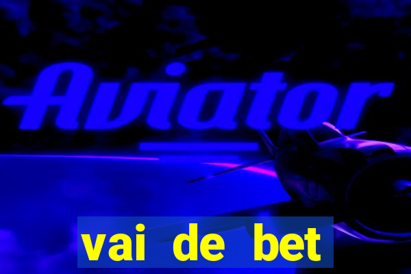 vai de bet esportes da sorte