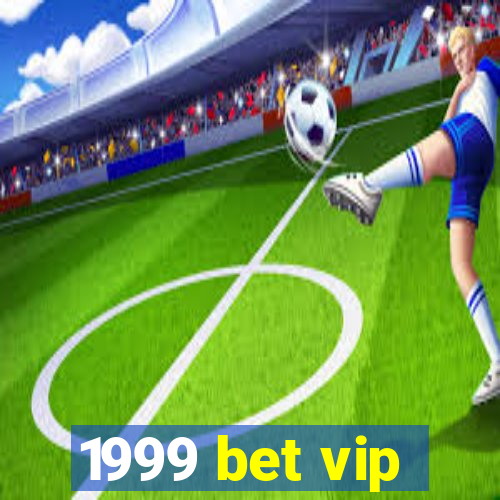 1999 bet vip