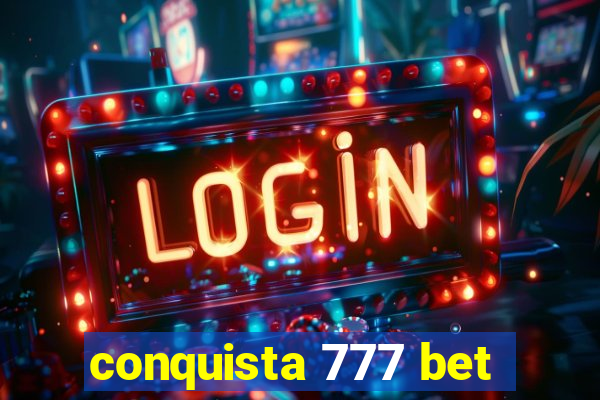 conquista 777 bet