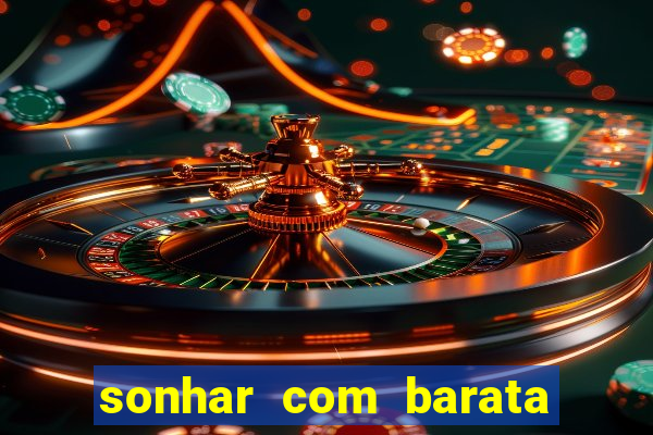 sonhar com barata jogo do bicho