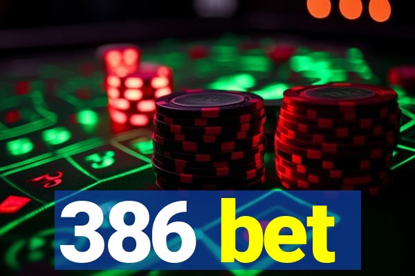 386 bet