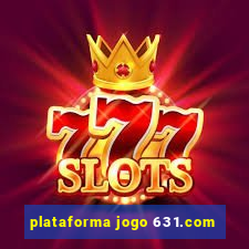 plataforma jogo 631.com