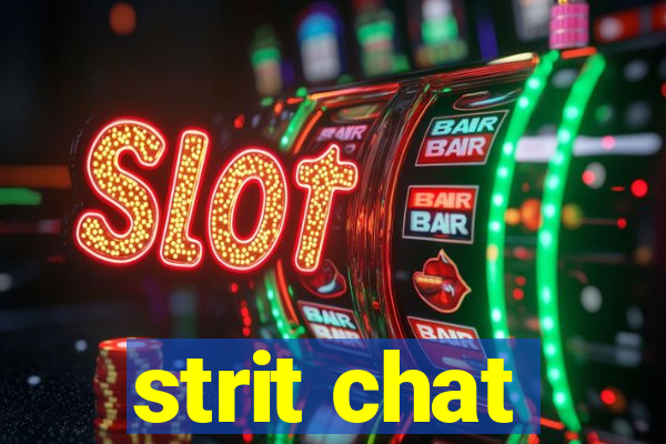 strit chat