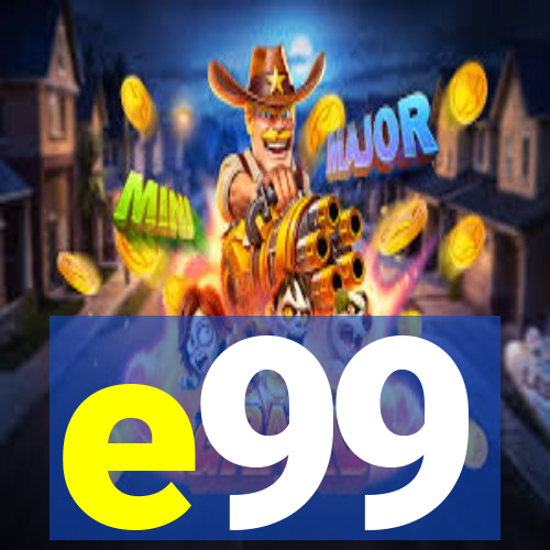 e99