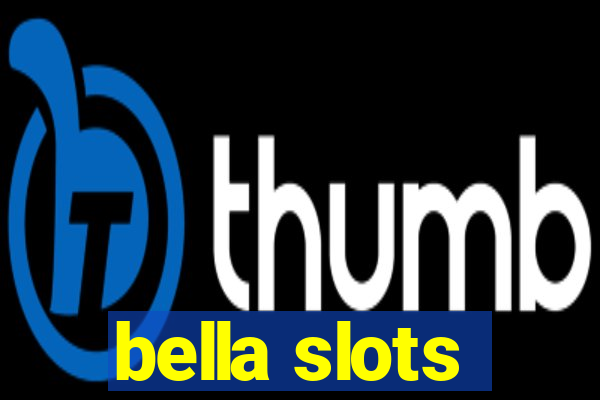 bella slots