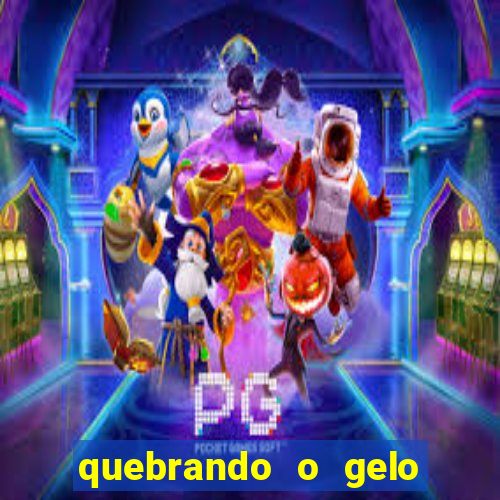 quebrando o gelo ler online