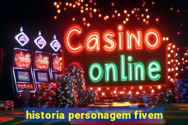 historia personagem fivem