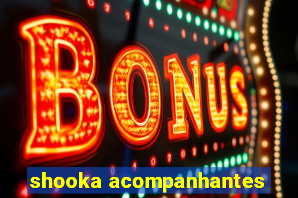 shooka acompanhantes