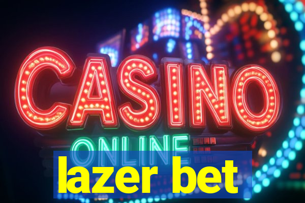 lazer bet