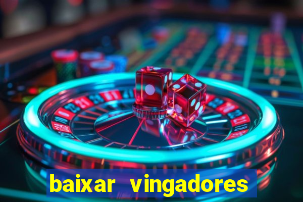 baixar vingadores guerra infinita google drive