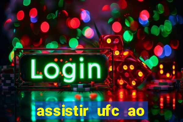 assistir ufc ao vivo futemax