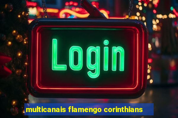 multicanais flamengo corinthians