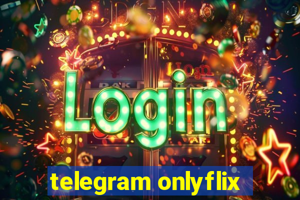 telegram onlyflix