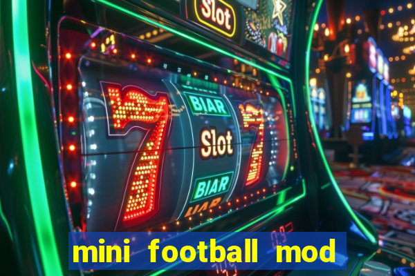 mini football mod apk (unlimited money and gems)