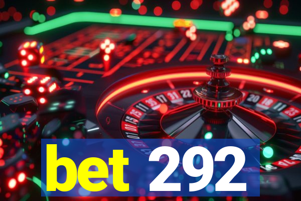 bet 292