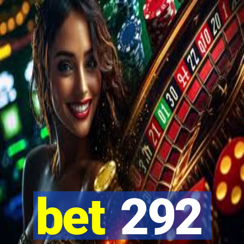 bet 292