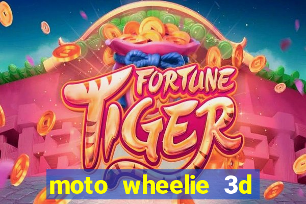 moto wheelie 3d dinheiro infinito