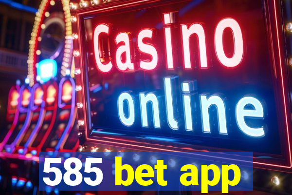 585 bet app