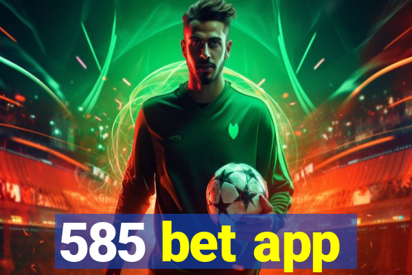 585 bet app