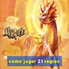 como jogar 21 regras