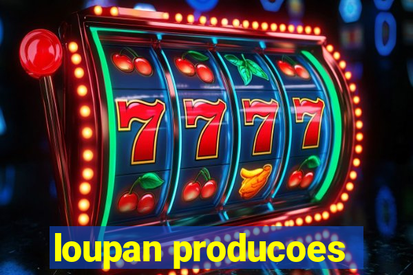 loupan producoes