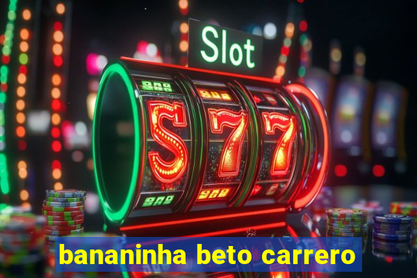 bananinha beto carrero